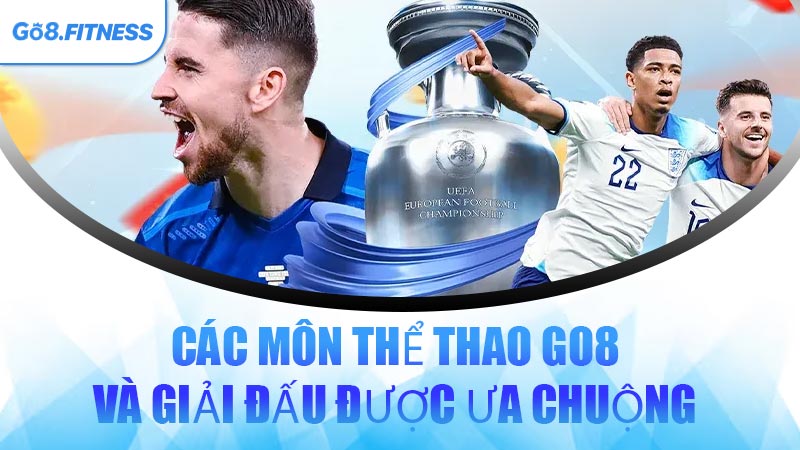 Các Môn Thể Thao GO8 Và Giải Đấu Được Ưa Chuộng