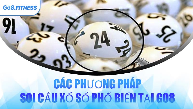 Các Phương Pháp Soi Cầu Xổ Số Phổ Biến Tại GO8