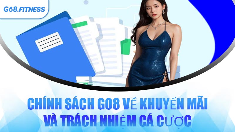 Chính Sách GO8 Về Khuyến Mãi Và Trách Nhiệm Cá Cược