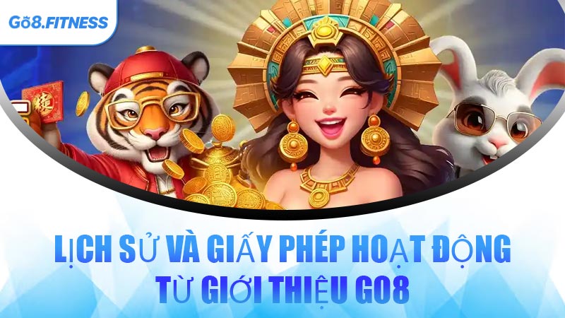 Lịch Sử Và Giấy Phép Hoạt Động Từ Giới Thiệu GO8