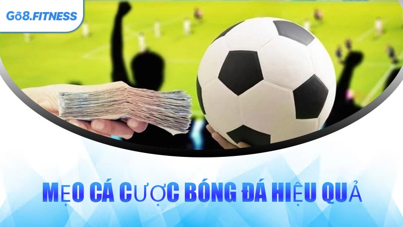 Mẹo Cá Cược Bóng Đá Hiệu Quả