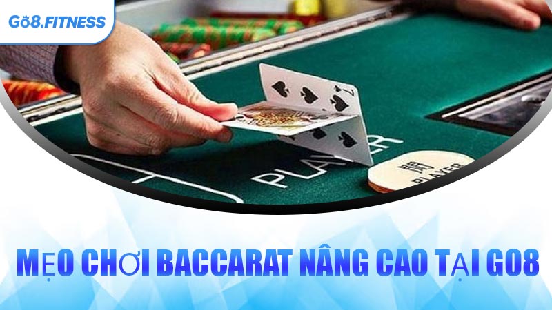 Mẹo Chơi Baccarat Nâng Cao Tại GO8